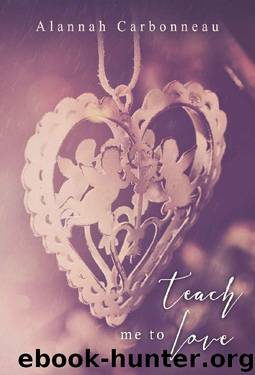 Teach Me To Love (Teach Me - Book Two) by Alannah Carbonneau
