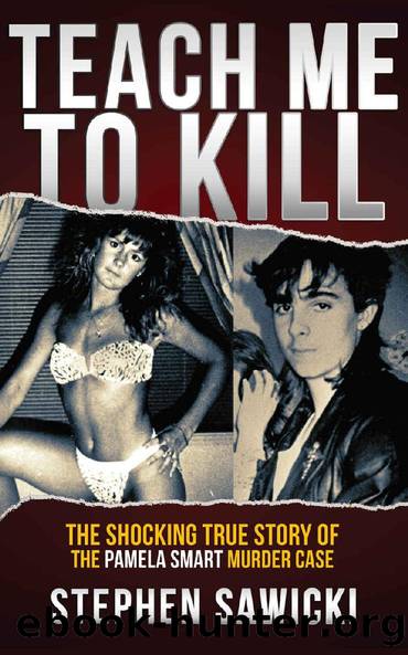 Teach Me to Kill: The Shocking True Story of the Pamela Smart Murder Case by Stephen Sawicki