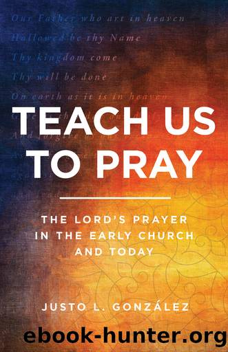 Teach Us to Pray by Justo L. González