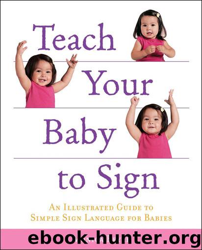 Teach Your Baby to Sign: An Illustrated Guide to Simple Sign Language for Babies