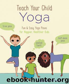 Teach Your Child Yoga by Lisa Roberts
