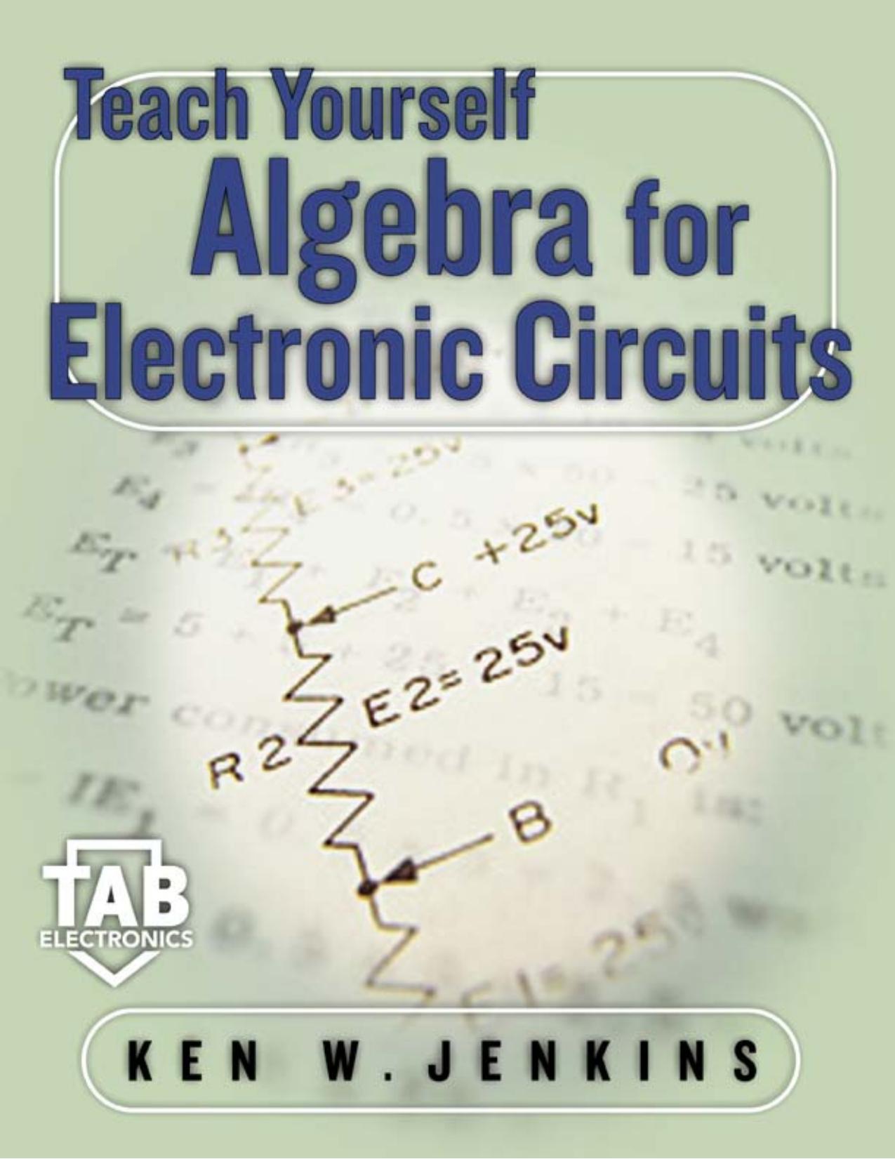 Teach Yourself Algebra for Electronic Circuits by Kenneth Jenkins; Ken Jenkins & Ken Jenkins