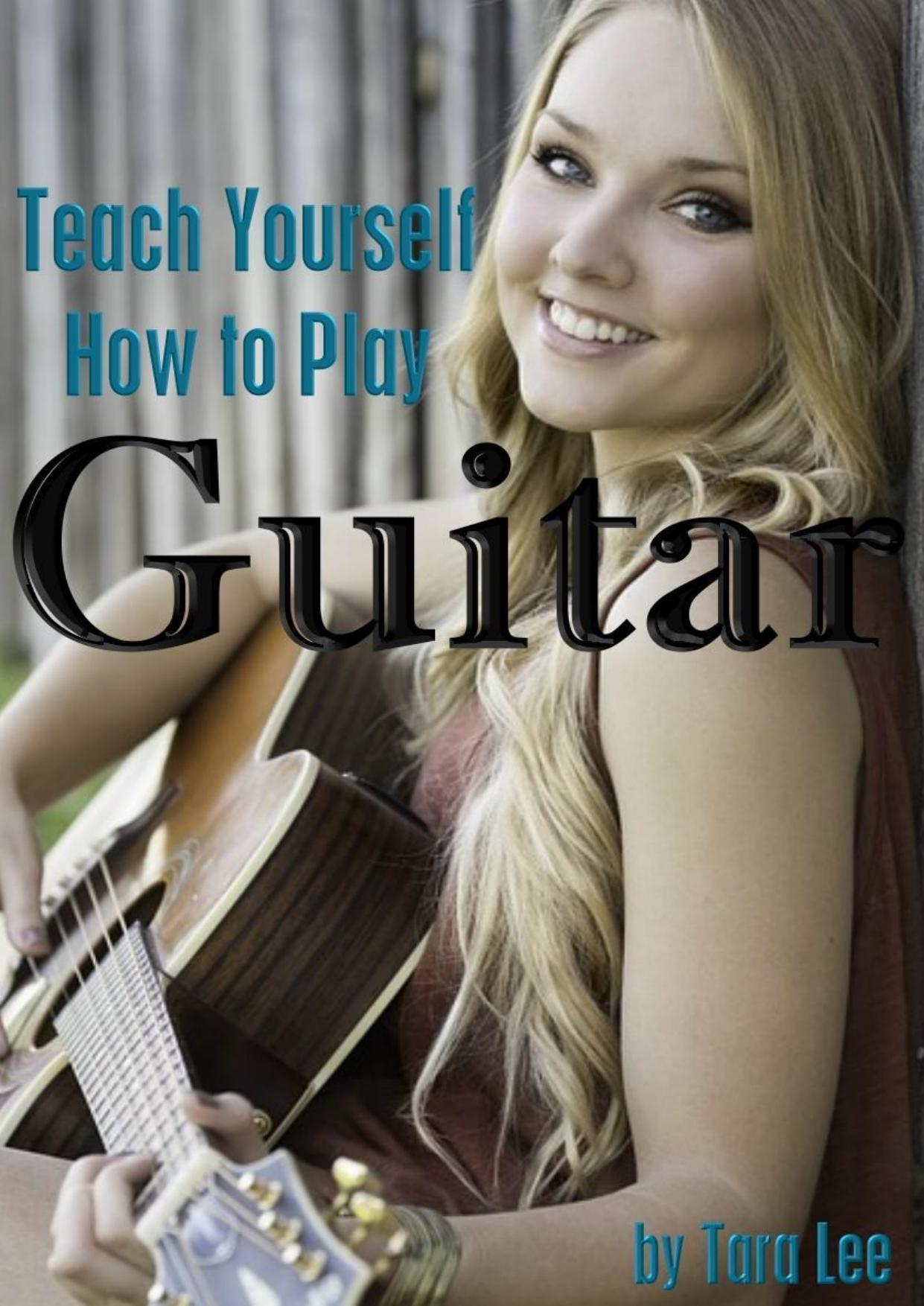 Teach Yourself How to Play Guitar by Tara Lee