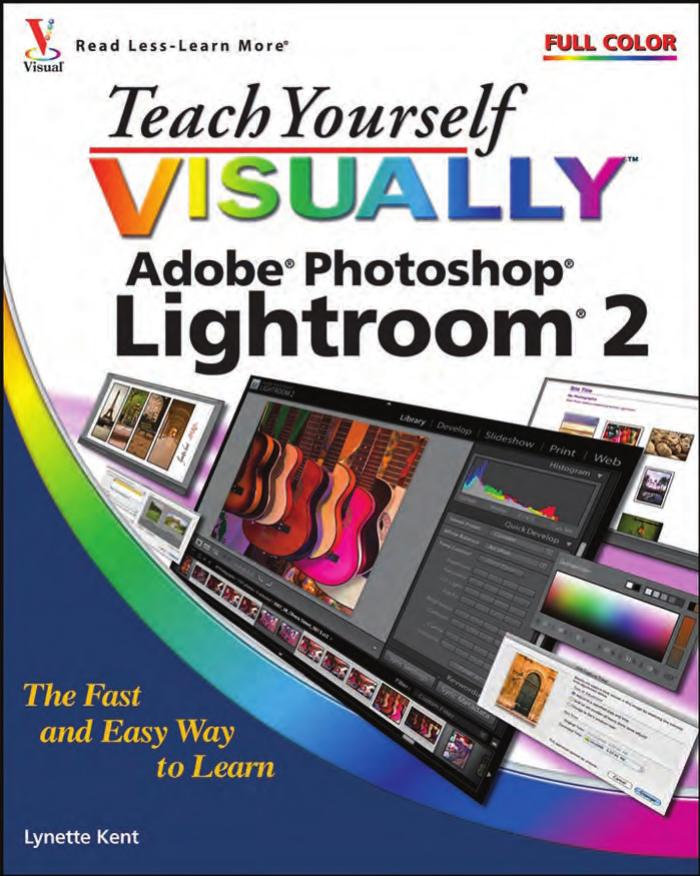 Teach Yourself VISUALLY Adobe Photoshop Lightroom 2 (Teach Yourself VISUALLY (Tech)) by Lynette Kent