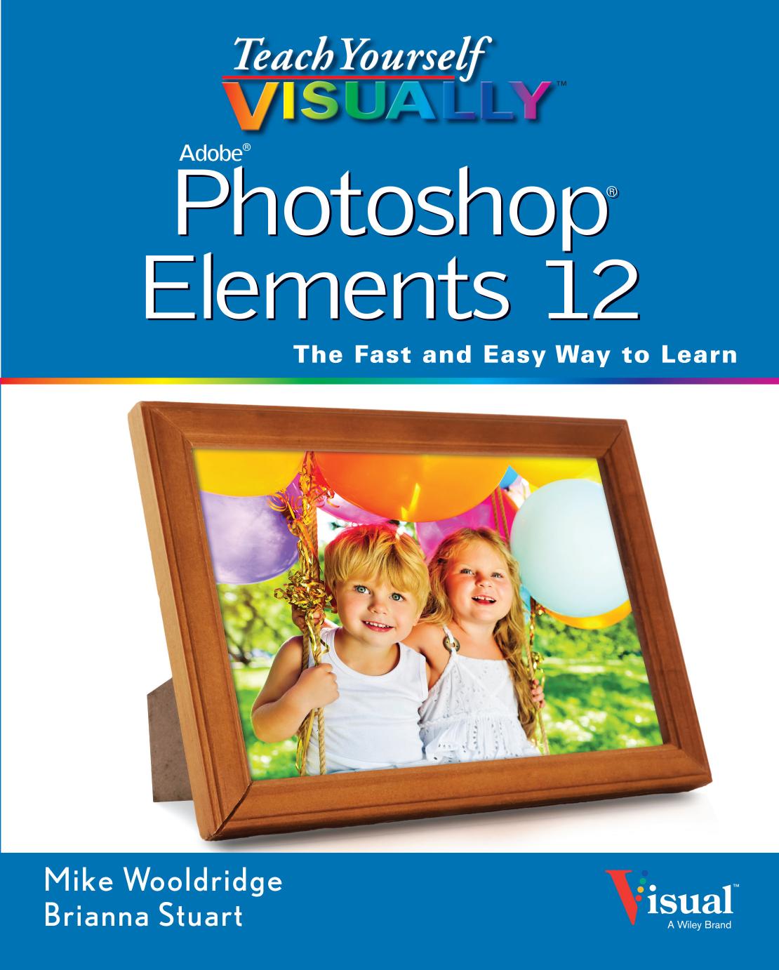 Teach Yourself VISUALLY Photoshop Elements 12 by Mike Wooldridge