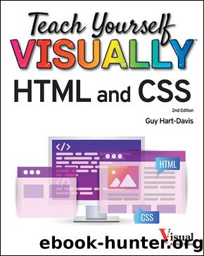 Teach Yourself VISUALLYâ¢ HTML and CSS by Guy Hart-Davis