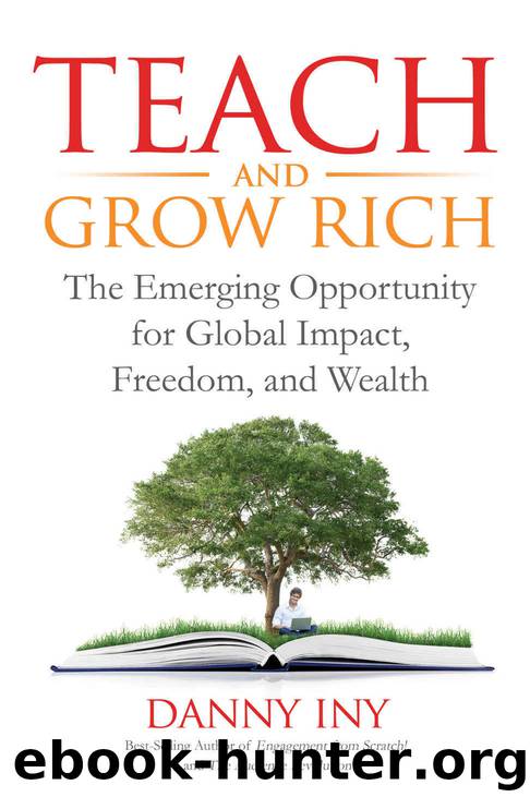 Teach and Grow Rich: The Emerging Opportunity for Global Impact, Freedom, and Wealth (The Audience Revolution Book 2) by Danny Iny