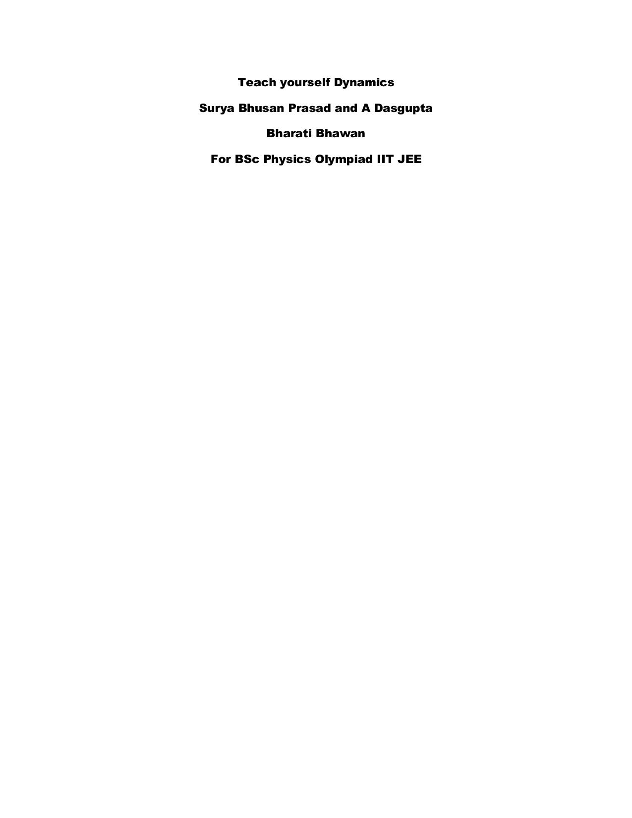 Teach yourself Dynamics: For the Physics Olympiad IIT JEE by Surya Bhusan Prasad A. Dasgupta