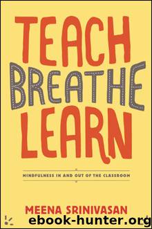 Teach, Breathe, Learn by Meena Srinivasan