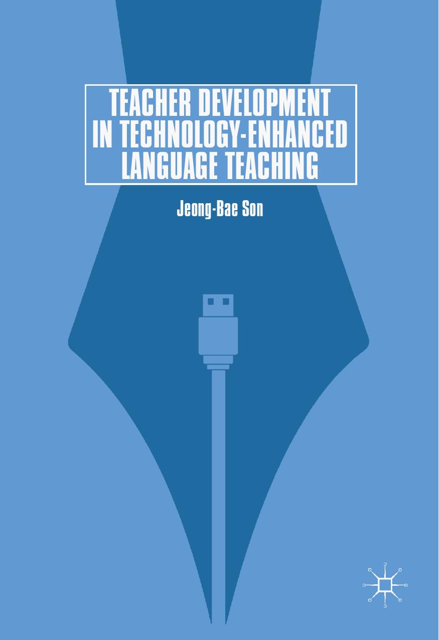 Teacher Development in Technology-Enhanced Language Teaching by Jeong-Bae Son
