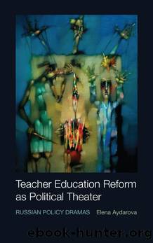 Teacher Education Reform As Political Theater by Elena Aydarova;