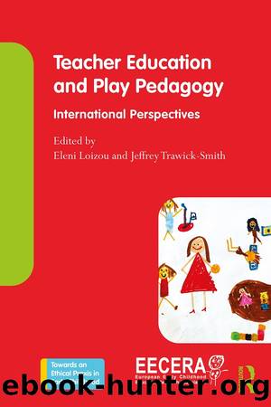 Teacher Education and Play Pedagogy by Eleni Loizou & Jeffrey Trawick-Smith