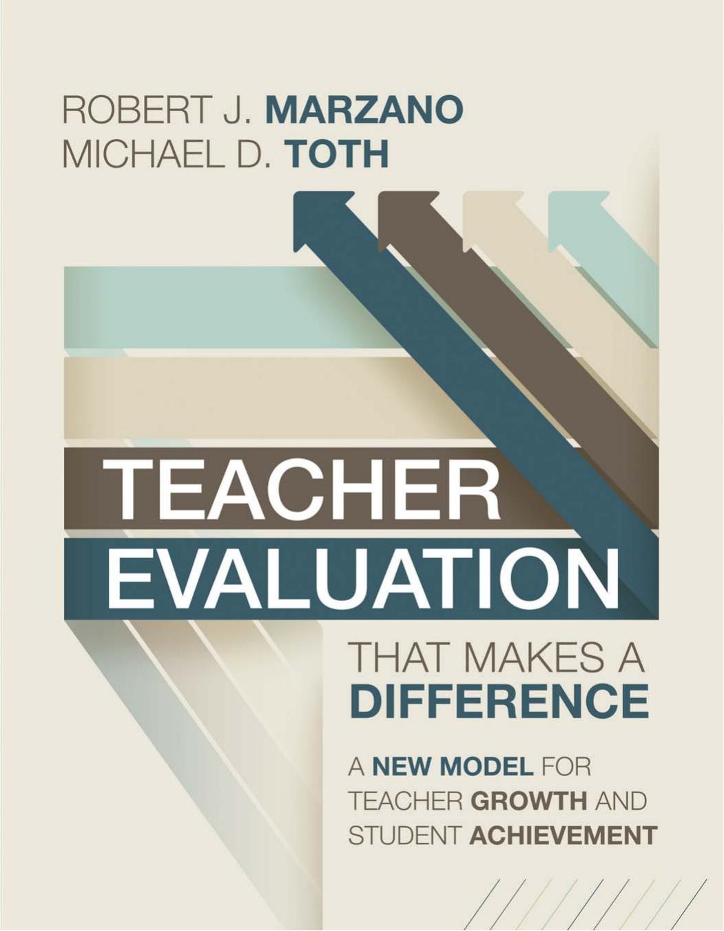 Teacher Evaluation That Makes a Difference: A New Model for Teacher Growth and Student Achievement by Robert J. Marzano and Michael D. Toth