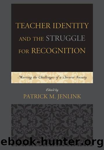 Teacher Identity and the Struggle for Recognition by Jenlink Patrick M.;