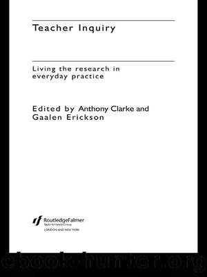 Teacher Inquiry by Clarke Anthony;Erickson Gaalen;