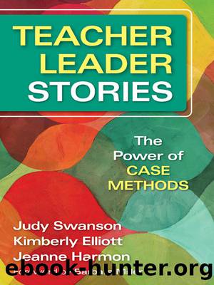 Teacher Leader Stories by Swanson Judy;Elliott Kimberly;Harmon Jeanne M.; & Kimberly Elliott & Jeanne Harmon