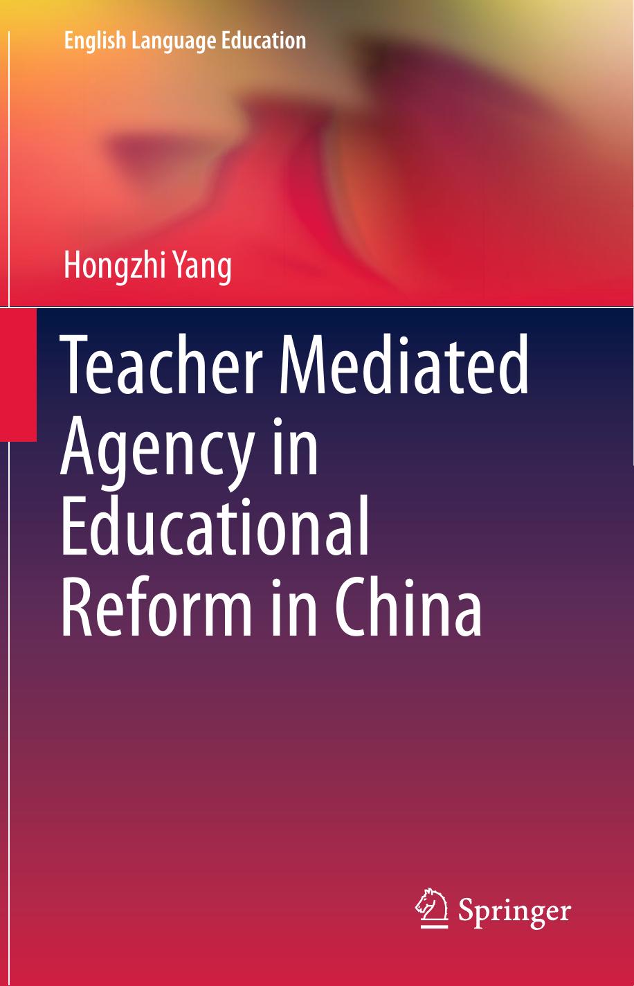 Teacher Mediated Agency in Educational Reform in China by Hongzhi Yang (auth.)