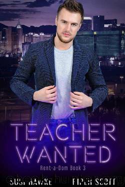 Teacher Wanted (Rent-a-Dom Book 3) by Susi Hawke & Piper Scott