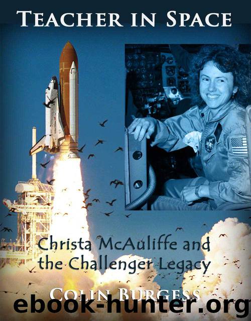 Teacher in Space: Christa McAuliffe and the Challenger Legacy by Colin Burgess