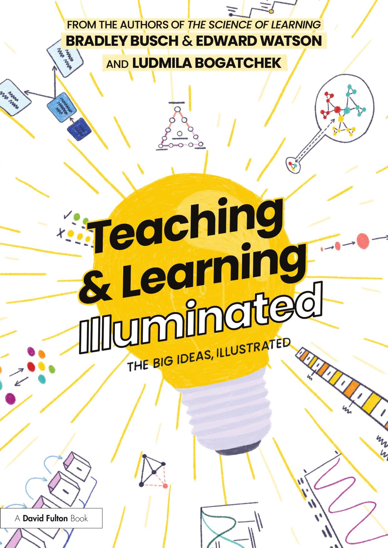 Teaching & Learning Illuminated; The Big Ideas, Illustrated by Bradley Busch & Edward Watson & Ludmila Bogatchek