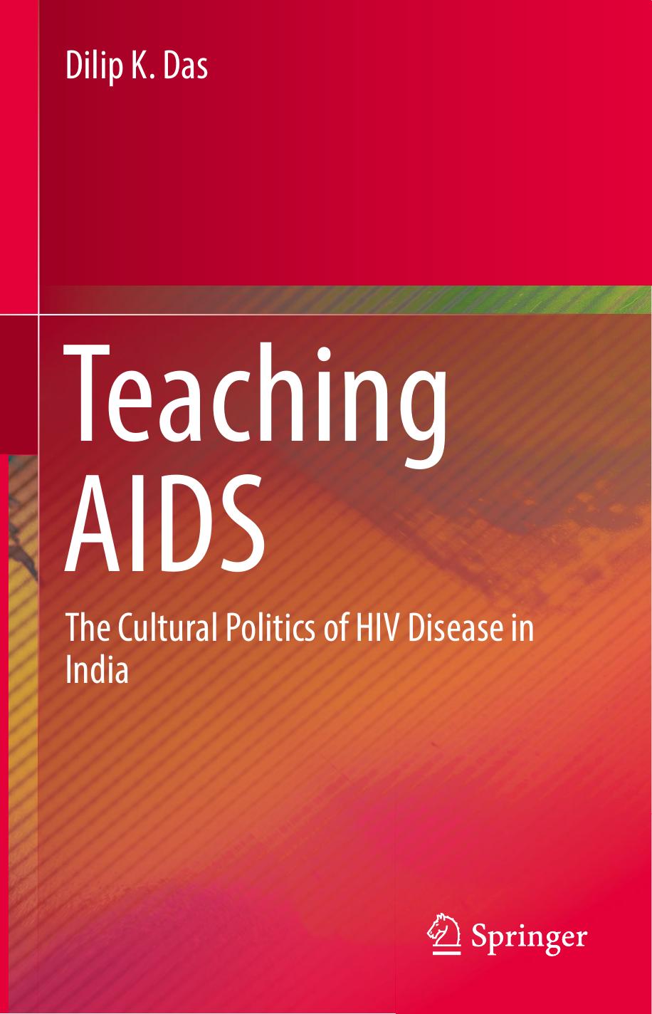 Teaching AIDS: The Cultural Politics of HIV Disease in India by Dilip K. Das
