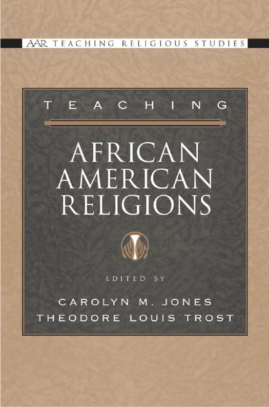 Teaching African American Religions by Carolyn M. Jones; Theodore Louis Trost
