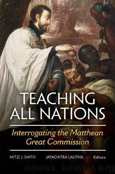 Teaching All Nations: Interrogating the Matthean Great Commission by Mitzi J. Smith
