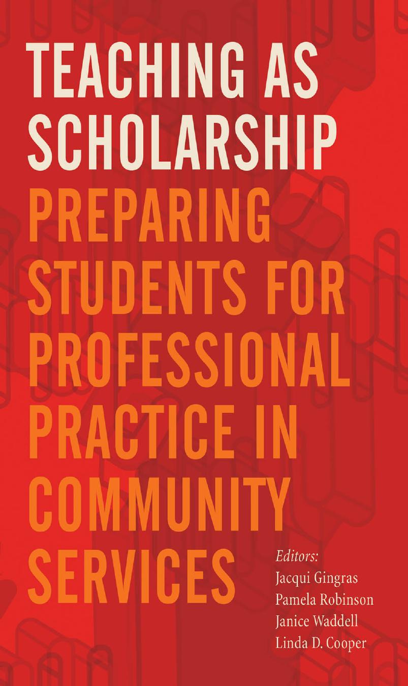 Teaching As Scholarship : Preparing Students for Professional Practice in Community Services by Jacqui Gingras; Pamela Robinson; Janice Waddell; Linda D. Cooper