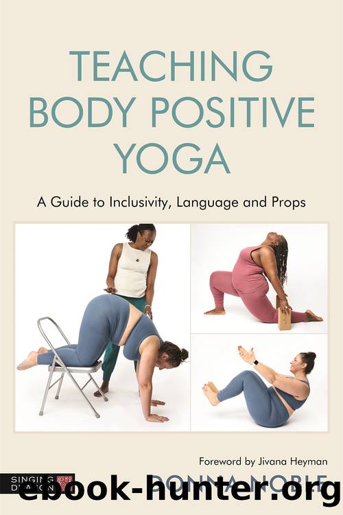 Teaching Body Positive Yoga: A Guide to Inclusivity Language and Props by Donna Noble