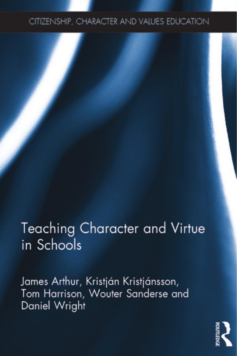 Teaching Character and Virtue in Schools by Arthur James; Kristjánsson Kristján; Harrison Tom