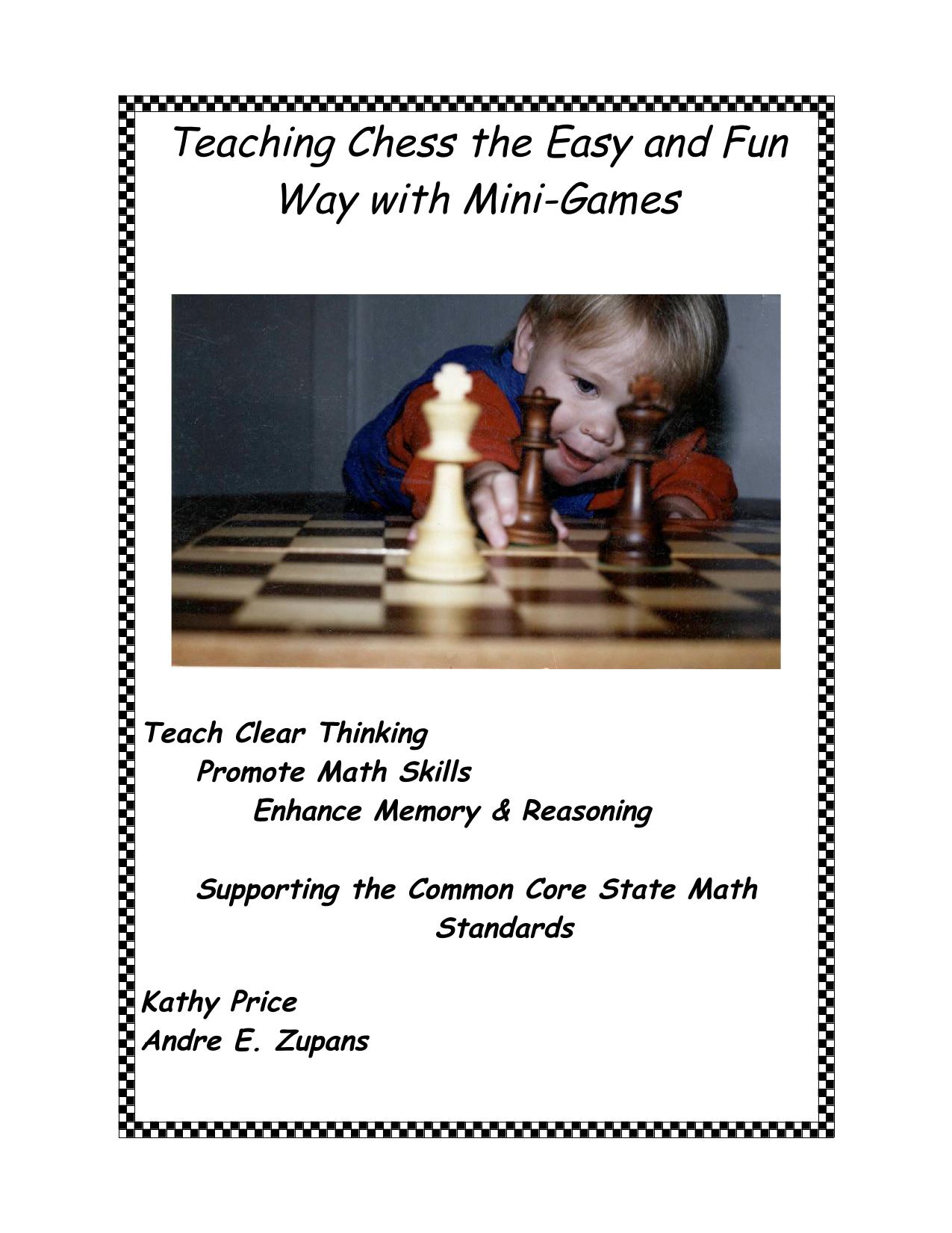 Teaching Chess the Fun and Easy Way With Mini-Games by Kathy Price Andre E. Zupans