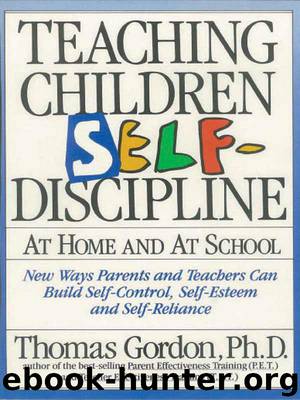 Teaching Children Self Discipline: At Home and At School by Thomas Gordon