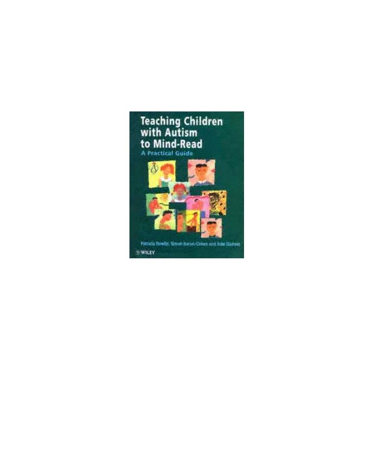 Teaching Children with Autism to Mind-Read: A Practical Guide for Teachers and Parents by Patricia Howlin; Simon Baron-Cohen; Julie A. Hadwin