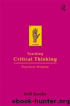 Teaching Critical Thinking: Practical Wisdom by Hooks Bell