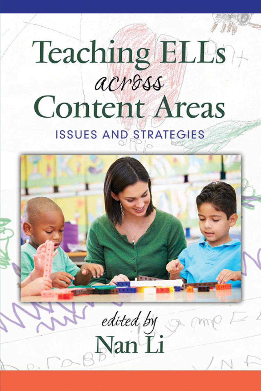 Teaching ELLs Across Content Areas : Issues and Strategies by Nan Li
