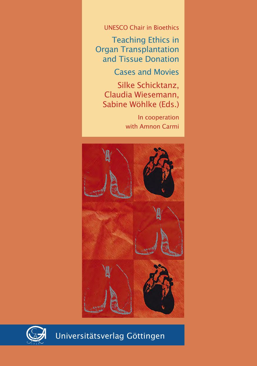 Teaching Ethics in Organ Transplantation and Tissue Donation: Cases and Movies by Silke Schicktanz Claudia Wiesemann Sabine Wöhlke