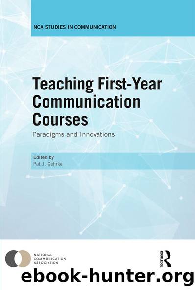 Teaching First-Year Communication Courses by Pat J. Gehrke