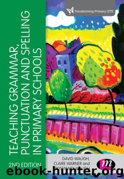 Teaching Grammar, Punctuation and Spelling in Primary Schools by David Waugh & Claire Warner & Rosemary Waugh