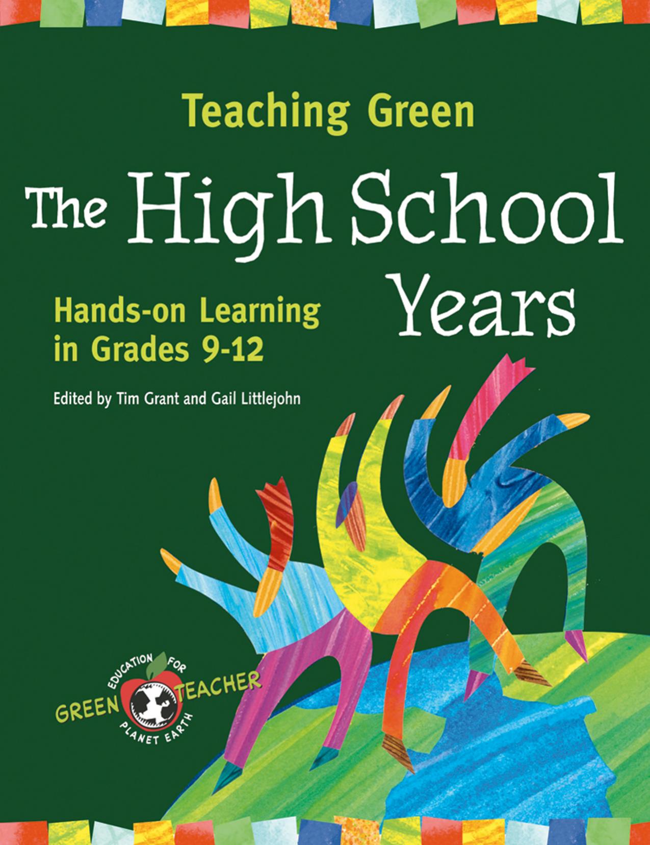 Teaching Green - The High School Years: Hands-on Learning in Grades 9-12 by Tim Grant; Gail Littlejohn