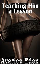 Teaching Him a Lesson (BWWM, Alpha Male, Taking Control) by Avarice Eden