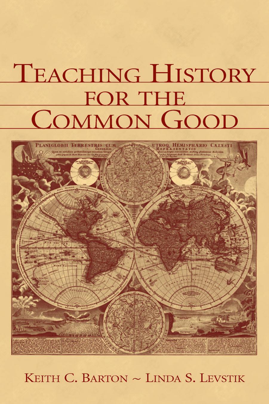 Teaching History for the Common Good by Keith C. Barton Linda S. Levstik