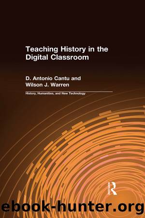 Teaching History in the Digital Classroom by D.Antonio Cantu Wilson J. Warren