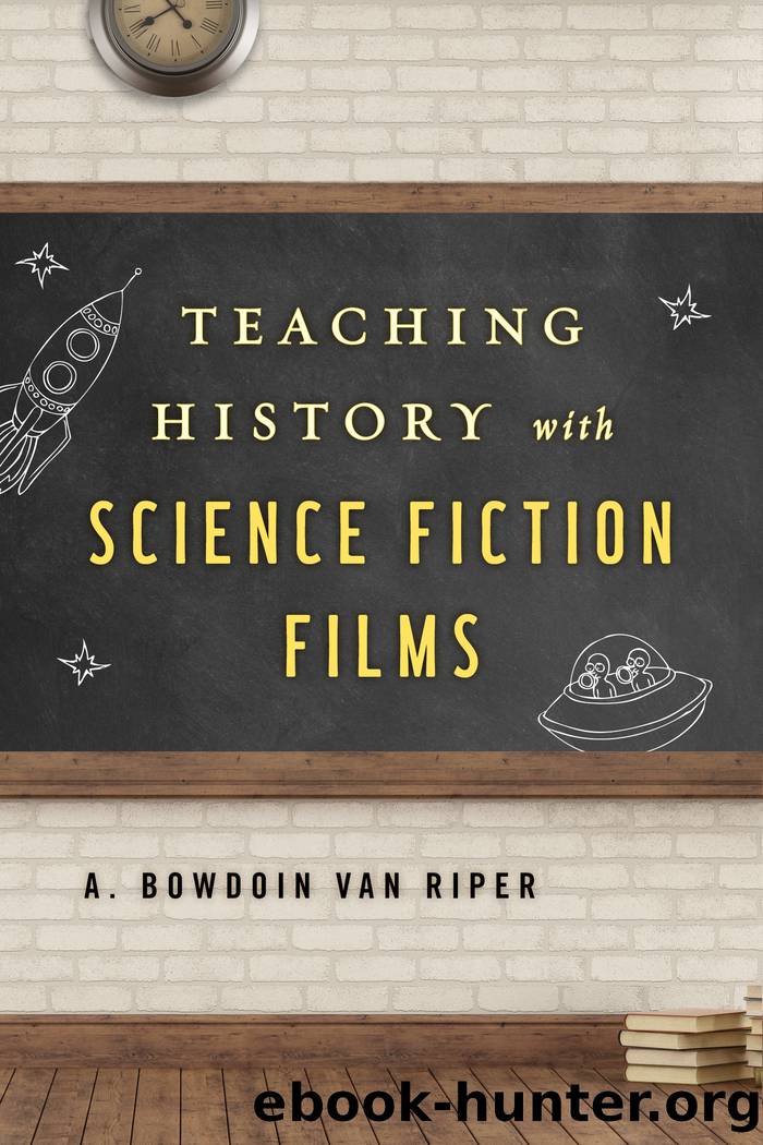 Teaching History with Science Fiction Films by Van Riper A. Bowdoin;