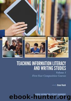 Teaching Information Literacy and Writing Studies by Grace Veach