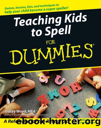 Teaching Kids to Spell For Dummies by Tracey Wood