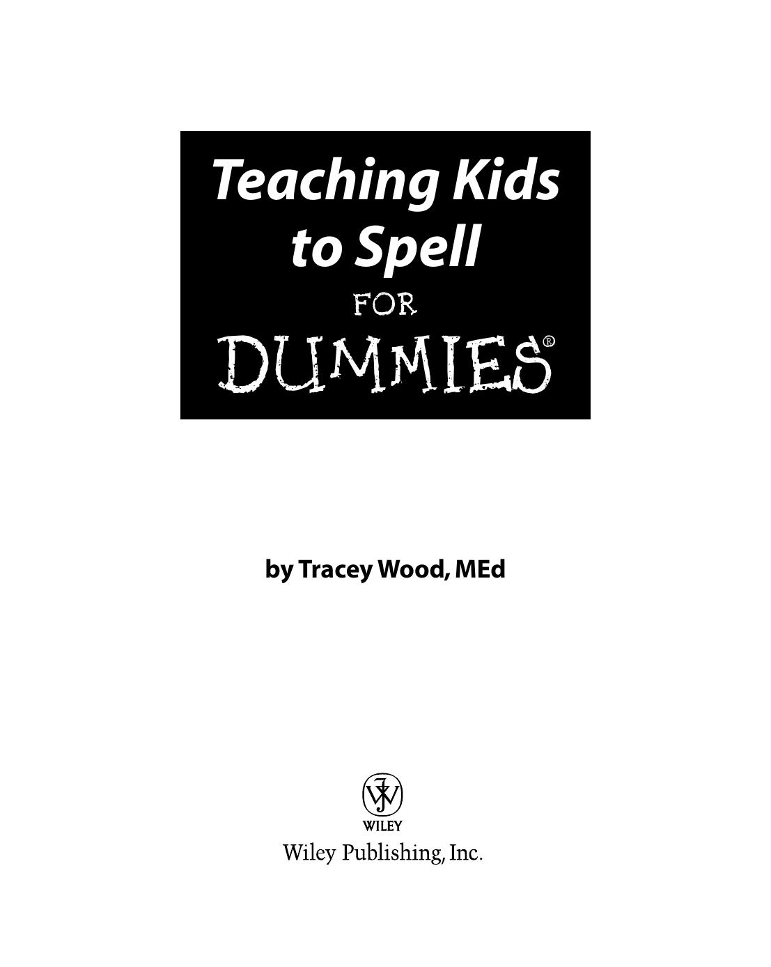 Teaching Kids to Spell For DummiesÂ® by Tracey Wood