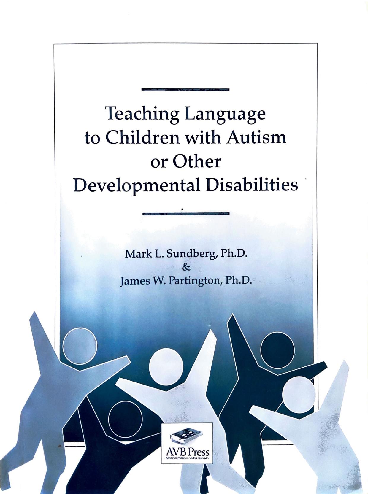 Teaching Language to Chidren with Autism Or Other Developmental Disabilities by Mark L. Sundberg; James W. Partington