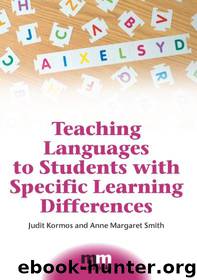 Teaching Languages to Students with Specific Learning Differences (MM Textbooks) by Judit Kormos & Anne Margaret Smith