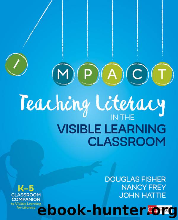 Teaching Literacy in the Visible Learning Classroom, Grades K-5 by Douglas Fisher & Nancy Frey & John Hattie