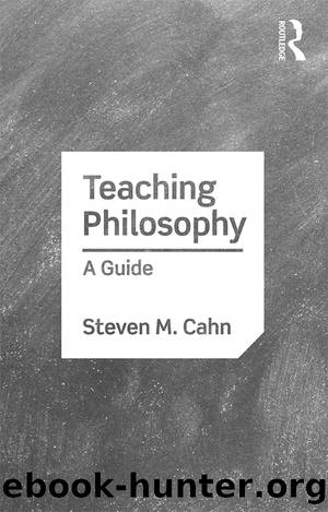 Teaching Philosophy by Steven M. Cahn